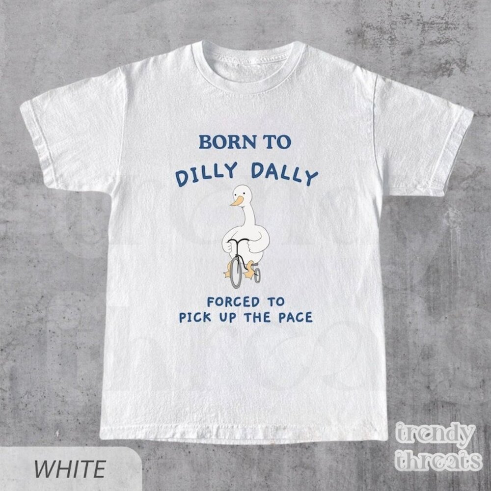 Born To Dilly Dally Vintage T-Shirt, Funny Meme Shirt